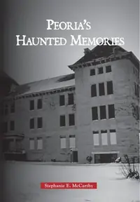 Peoria's Haunted Memories — photo 2