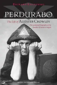 Perdurabo, Revised and Expanded Edition: The Life of Aleister Crowley (Revised, Expanded) — photo 2