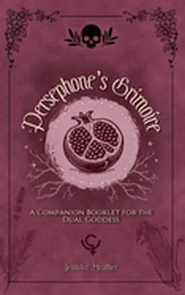 Persephone's Grimoire: A Companion Booklet for the Dual Goddess