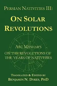 Persian Nativities III: Abu Ma'shar on Solar Revolutions — photo 2