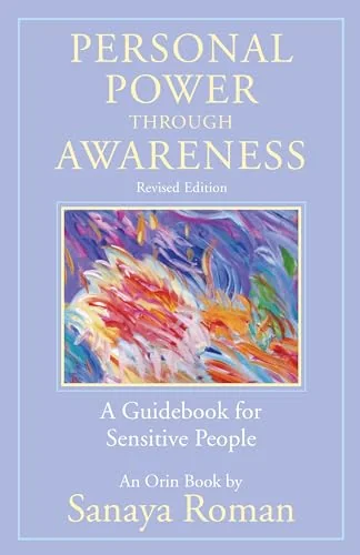 Personal Power Through Awareness, Revised Edition: A Guidebook for Sensitive People (Revised) - PGW Roman, Sanaya