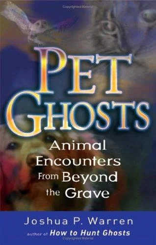Pet Ghosts: Animal Encounters from Beyond the Grave