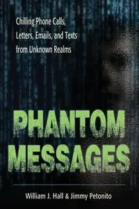 Phantom Messages: Chilling Phone Calls, Letters, Emails, and Texts from Unknown Realms — photo 2