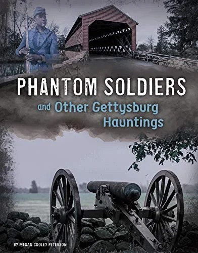Phantom Soldiers and Other Gettysburg Hauntings Peterson, Megan Cooley