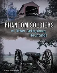 Phantom Soldiers and Other Gettysburg Hauntings Peterson, Megan Cooley — photo 2