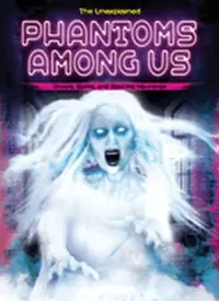 Phantoms Among Us: Ghosts, Spirits, and Spectral Hauntings Webb, Stuart — photo 2
