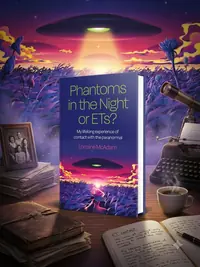 Phantoms in the Night or Ets?: My Lifelong Experience of Contact with the Paranormal — photo 1