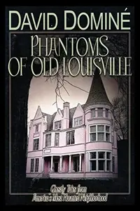 Phantoms of Old Louisville: Ghostly Tales from America's Most Haunted Neighborhood — photo 2