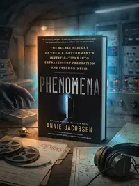 Phenomena: The Secret History of the U.S. Government's Investigations Into Extrasensory Perception and Psychokinesis — photo 1