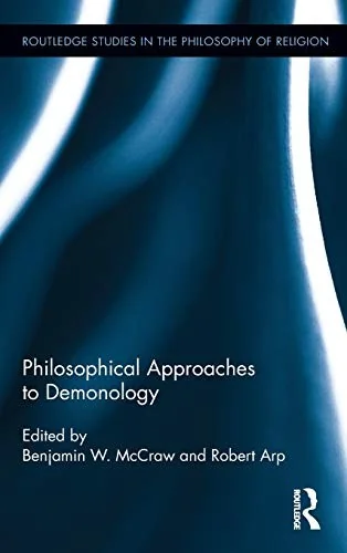 Philosophical Approaches to Demonology McCraw, Benjamin W