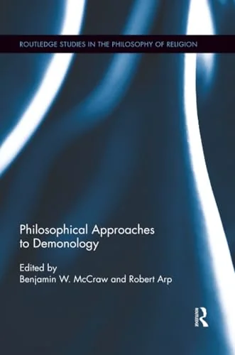 Philosophical Approaches to Demonology McCraw, Benjamin W