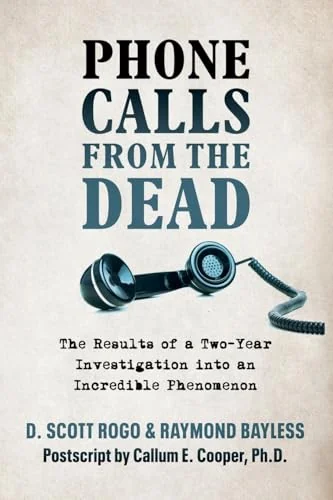 Phone Calls From the Dead: The Results of a Two-Year Investigation into an Incredible Phenomenon