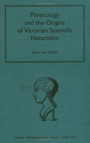 Phrenology and the Origins of Victorian Scientific Naturalism Wyhe, John Van