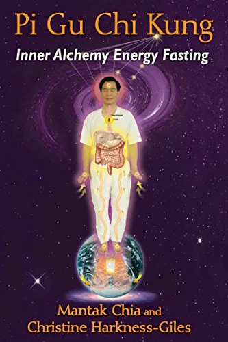 Pi Gu CHI Kung: Inner Alchemy Energy Fasting