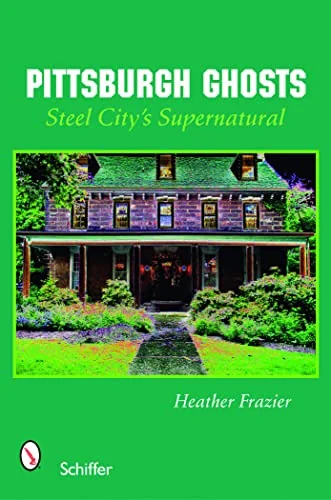 Pittsburgh Ghosts: Steel City's Supernatural — photo 3