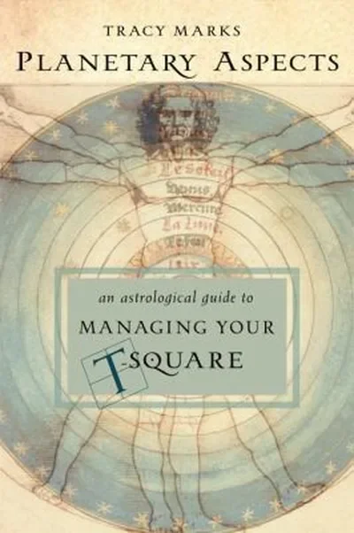 Planetary Aspects: An Astrological Guide to Managing Your T-Square (Revised, Expanded)