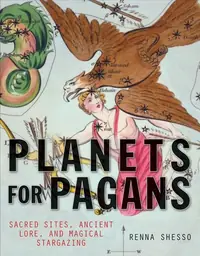 Planets for Pagans: Sacred Sites, Ancient Lore, and Magical Stargazing — photo 2