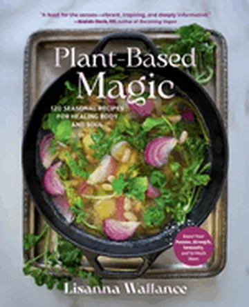 Plant-Based Magic: 120 Seasonal Recipes for Healing Body and Soul — photo 3