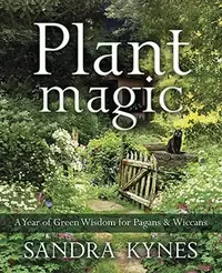 Plant Magic: A Year of Green Wisdom for Pagans & Wiccans — photo 2