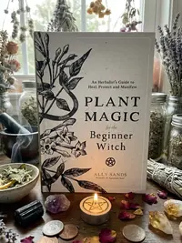 Plant Magic for the Beginner Witch: An Herbalist's Guide to Heal, Protect and Manifest — photo 1