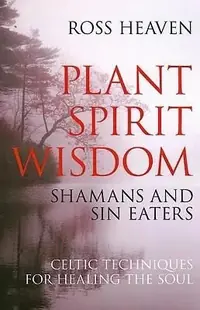 Plant Spirit Wisdom: Celtic Healing and the Power of Nature — photo 2