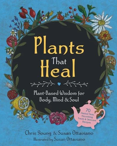 Plants That Heal: Plant-Based Wisdom for Body, Mind & Soul