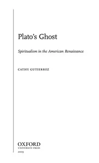 Plato's Ghost: Spiritualism in the American Renaissance Gutierrez, Cathy — photo 3
