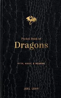 Pocket Book of Dragons: Myth, Magic & Meaning — photo 2
