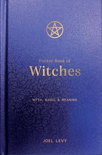 Pocket Book of Witches: Myth, Magic & Meaning