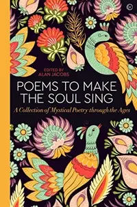 Poems to Make the Soul Sing: A Collection of Mystical Poetry Through the Ages — photo 2