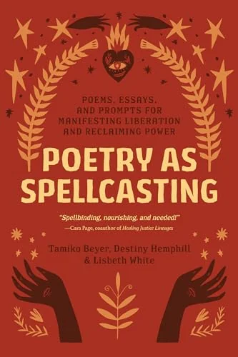 Poetry as Spellcasting: Poems, Essays, and Prompts for Manifesting Liberation and Reclaiming Power — photo 3