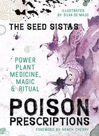 Poison Prescriptions: Power Plant Medicine, Magic & Ritual — photo 2