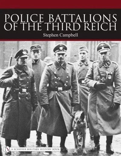 Police Battalions of the Third Reich Campbell, Stephen — dewey-pub:Schiffer