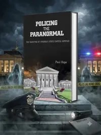 Policing the Paranormal: The Haunting of Virginia's State Capitol Complex — photo 1