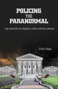 Policing the Paranormal: The Haunting of Virginia's State Capitol Complex — photo 2