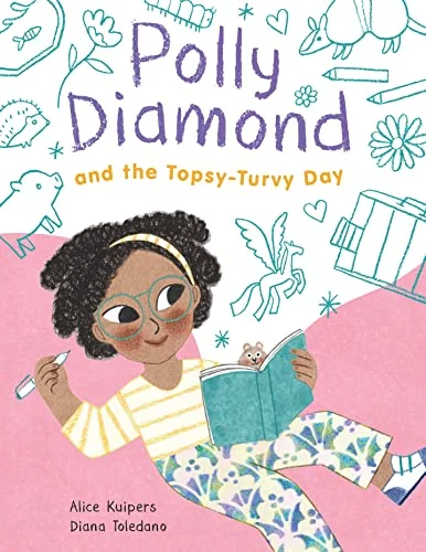 Polly Diamond and the Topsy-Turvy Day: Book 3 Kuipers, Alice