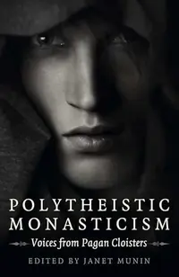 Polytheistic Monasticism: Voices from Pagan Cloisters — photo 2
