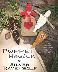 Poppet Magick: Patterns, Spells & Formulas for Poppets, Spirit Dolls & Magickal Animals — photo 2