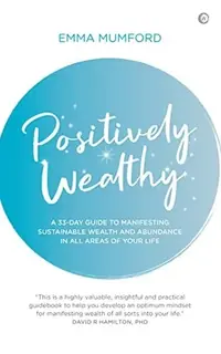 Positively Wealthy: A 33-Day Guide to Manifesting Sustainable Wealth and Abundance in All Areas of Your Life — photo 2