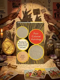 Postcolonial Astrology: Reading the Planets Through Capital, Power, and Labor — photo 1