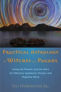 Practical Astrology for Witches and Pagans: Using the Planets and the Stars for Effective Spellwork, Rituals, and Magickal Work — photo 2