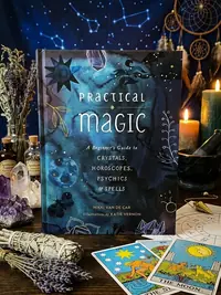 Practical Magic: A Beginner's Guide to Crystals, Horoscopes, Psychics, and Spells — photo 1