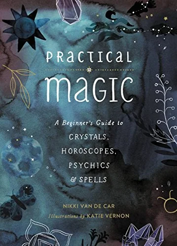Practical Magic: A Beginner's Guide to Crystals, Horoscopes, Psychics, and Spells — photo 3