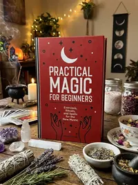 Practical Magic for Beginners: Exercises, Rituals, and Spells for the New Mystic — photo 1