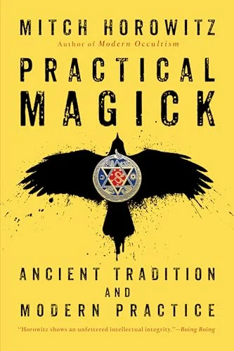 Practical Magick: Ancient Tradition and Modern Practice