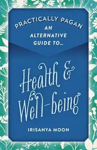 Practically Pagan - An Alternative Guide to Health & Well-Being — photo 2