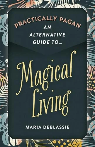 Practically Pagan - An Alternative Guide to Magical Living — photo 3