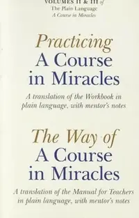 Practicing a Course in Miracles/The Way of a Course in Miracles, Volumes 2 and 3: A Translation of the Workbook in Plain Language, with Mentor's Notes — photo 2