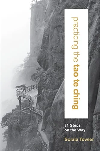 Practicing the Tao Te Ching: 81 Steps on the Way — photo 3