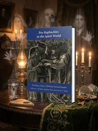 Pre-Raphaelites in the Spirit World: The Séance Diary of William Michael Rossetti Bullen, J B — photo 1